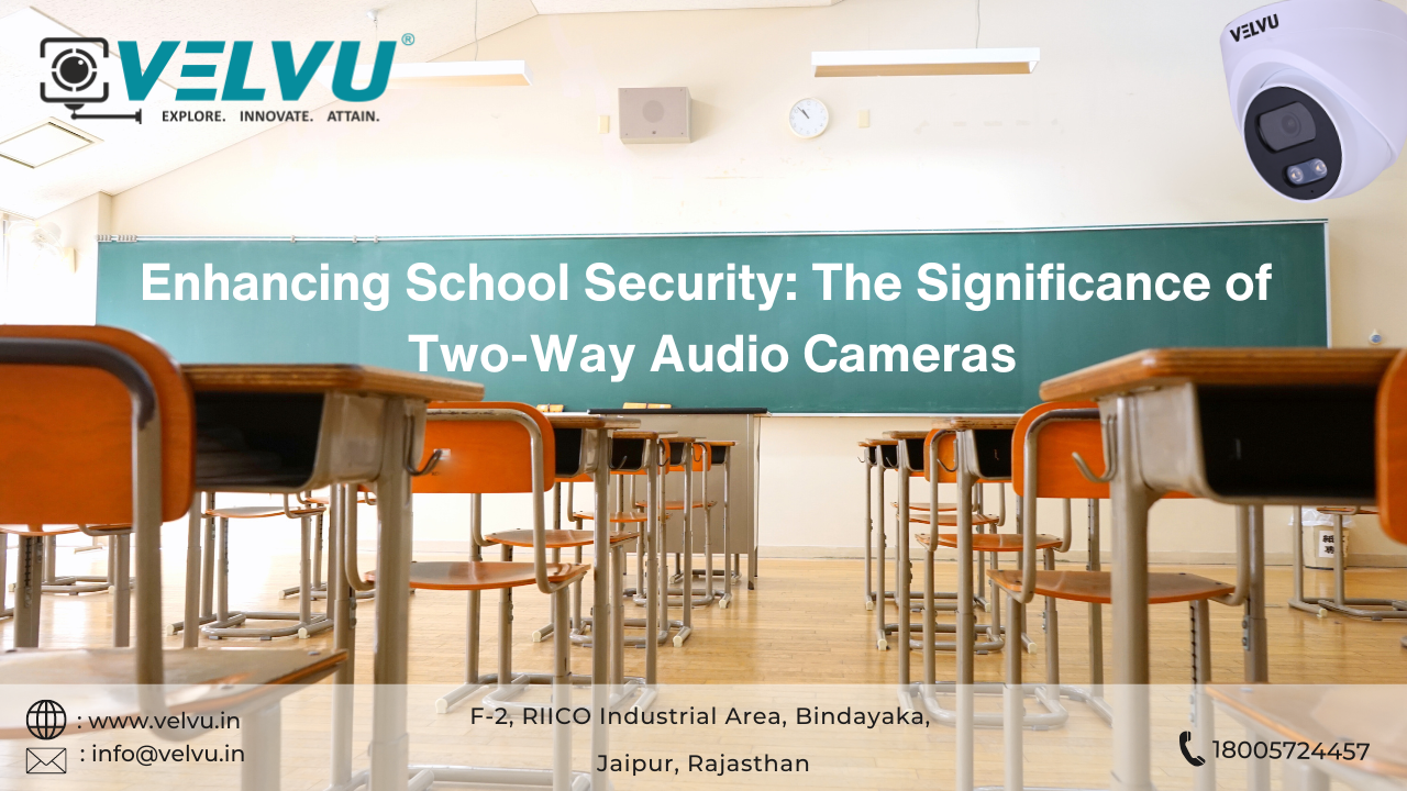 Enhancing School Security The Significance of Two-Way Audio Cameras